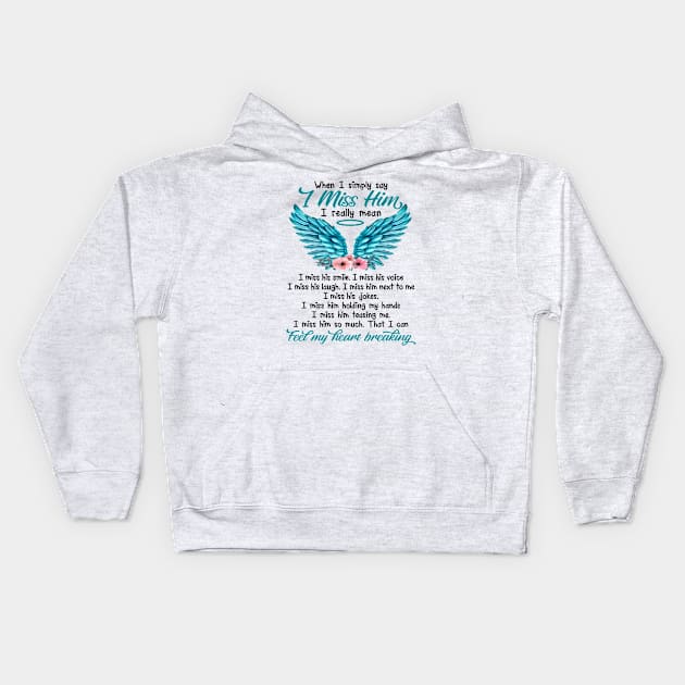 When I Simply Say I Miss Him Kids Hoodie by DMMGear